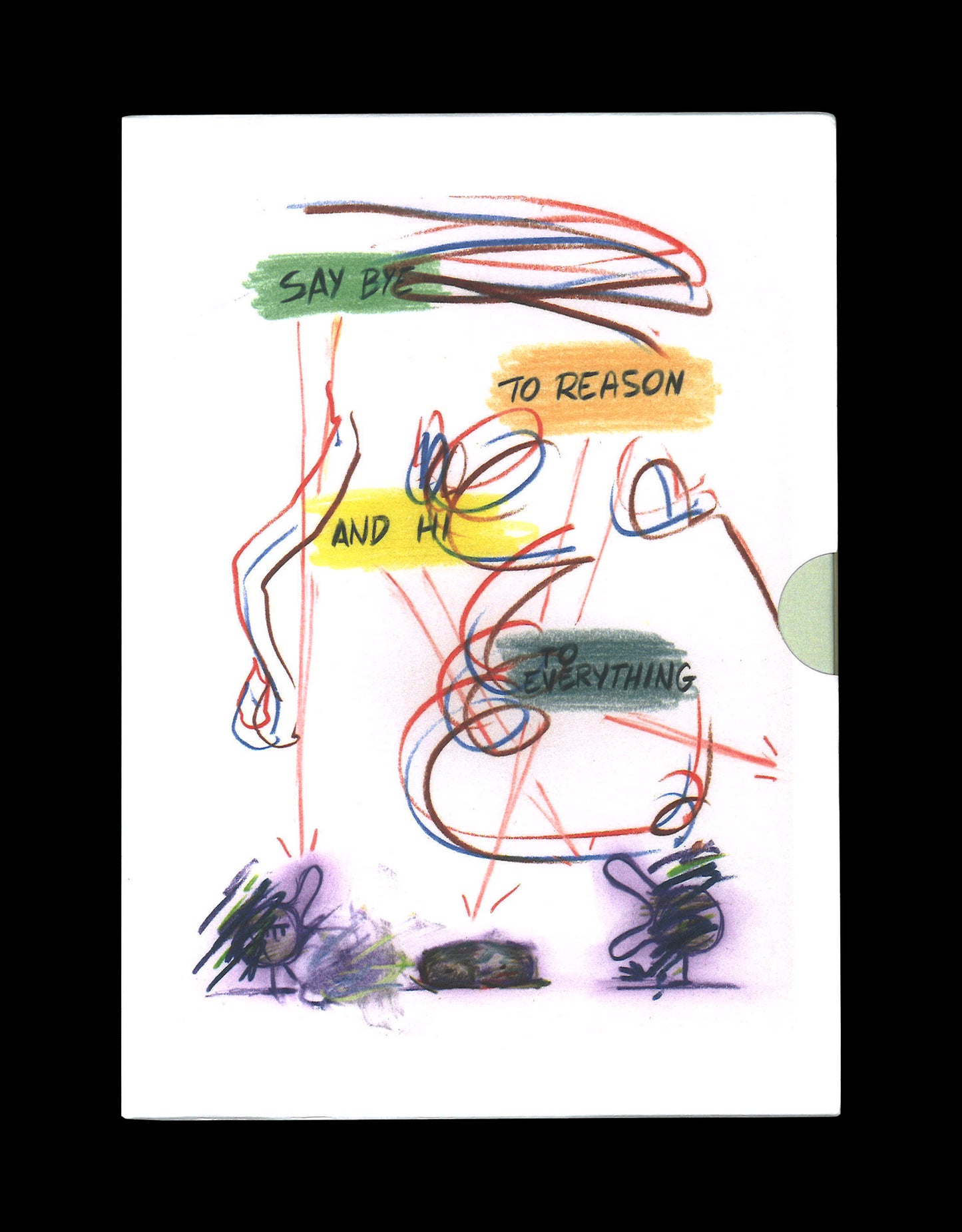 Say Bye to Reason and Hi to Everything